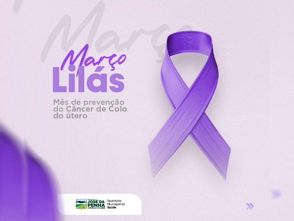 CONFIRA A PROGRAMAÇÃO DA CAMPANHA MARÇO LILÁS -  Mês de prevenção do câncer de colo de útero.
